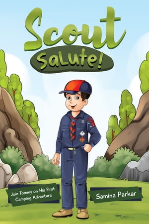 Scout Salute! Join Tommy On His First Camping Adventure【電子書籍】[ Samina Parkar ]