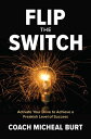 Flip the Switch: Activate Your Drive to Achieve a Freakish Level of Success【電子書籍...