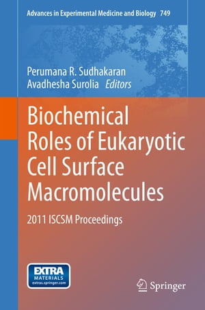 Biochemical Roles of Eukaryotic Cell Surface Macromolecules 2011 ISCSM ProceedingsŻҽҡ