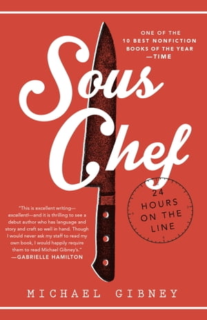 Sous Chef 24 Hours on the Line【電子書籍】[ Michael Gibney ]