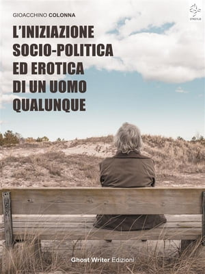 L'Iniziazione Socio-Politica ed Erotica di un Uomo Qualunque