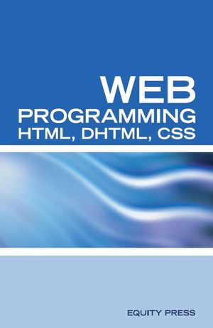 Web Programming Interview Questions with HTML, DHTML, and CSS: HTML, DHTML, CSS Interview and Certification Review