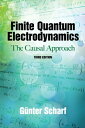 Finite Quantum Electrodynamics The Causal Approach, Third Edition【電子書籍】 Gunter Scharf