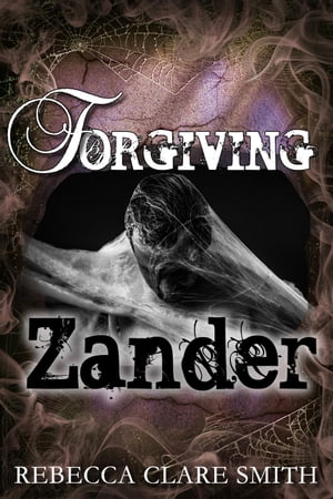 Forgiving Zander Survival Trilogy, #2Żҽҡ[ Rebecca Clare Smith ]