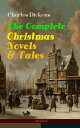 ŷKoboŻҽҥȥ㤨Charles Dickens: The Complete Christmas Novels & Tales (Illustrated 30 Classics in One Volume: A Christmas Carol, The Battle of Life, The Chimes, Oliver Twist, Tom Tiddler's Ground, The Holly-Tree, Doctor Marigold, The Pickwick Papers, ŻҽҡۡפβǤʤ300ߤˤʤޤ