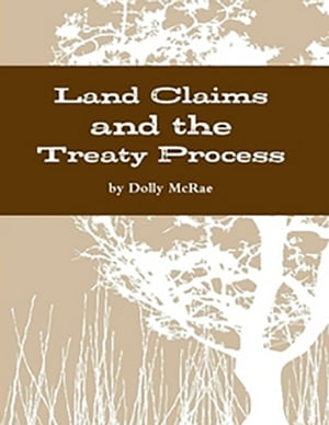 ŷKoboŻҽҥȥ㤨Land Claims and the Treaty ProcessŻҽҡ[ Dolly McRae ]פβǤʤ212ߤˤʤޤ