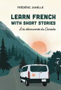 LEARN FRENCH WITH SHORT STORIES: ? la d?couverte du Canada【電子書籍】[ Fr?d?ric Janel...