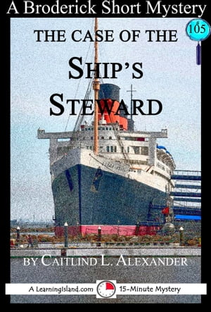 The Case of the Ship's Steward: A 15-Minute Brod