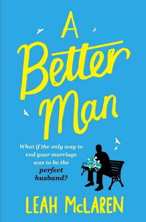 A Better Man【電子書籍】[ Leah McLaren ]