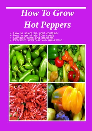 How To Grow Hot Peppers