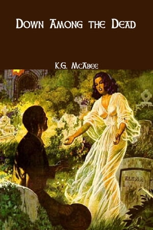 Down Among the Dead【電子書籍】[ K.G. McAb