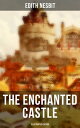 THE ENCHANTED CASTLE (Illustrated Edition) Children's Fantasy Classic【電子書籍】[ Edi...
