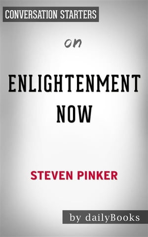 Enlightenment Now: by Steven Pinker | Conversation Starters