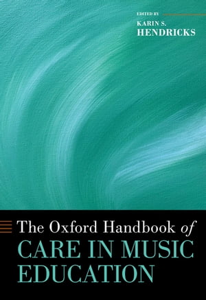 The Oxford Handbook of Care in Music Education