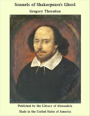 Sonnets of Shakespeare 039 s Ghost【電子書籍】 Gregory Thornton