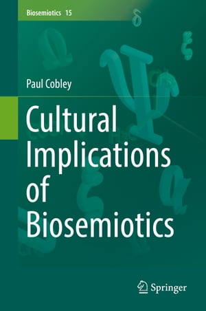 Cultural Implications of Biosemiotics【電子書籍】[ Paul Cobley ]