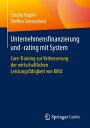 Unternehmensfinanzierung und -rating mit System Core-Training zur Verbesserung der wirtschaftlichen Leistungsf?higkeit von KMU【電子書籍】[ Sascha Kugler ]