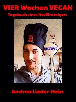 Vier Wochen VEGAN Tagebuch eines NeuEinsteigersŻҽҡ[ Andrea Lieder-Hein ]