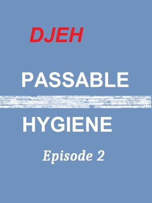 Passable Hygiène Episode 2