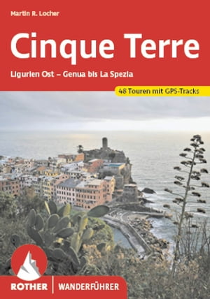 楽天楽天Kobo電子書籍ストアCinque Terre （E-Book） Ligurien Ost - Genua bis La Spezia. 48 Touren mit GPS-Daten【電子書籍】[ Martin Locher ]