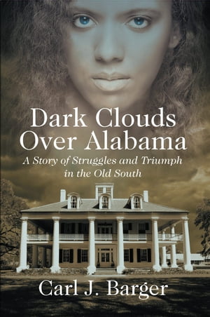 楽天楽天Kobo電子書籍ストアDark Clouds Over Alabama【電子書籍】[ CarlJ. Barger ]