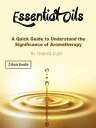 Essential Oils A Quick Guide to Understand the S