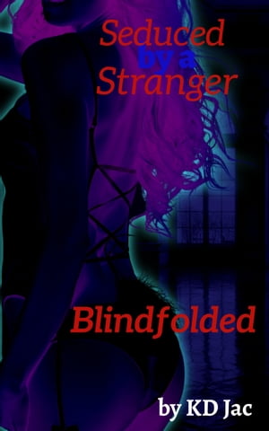 Blindfolded: Seduced by a Stranger