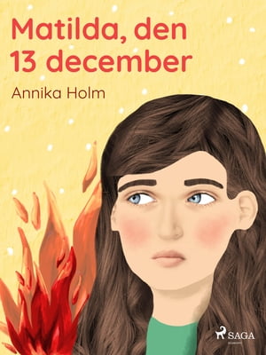 Matilda, den 13 december【電子書籍】[ Annika Holm ]