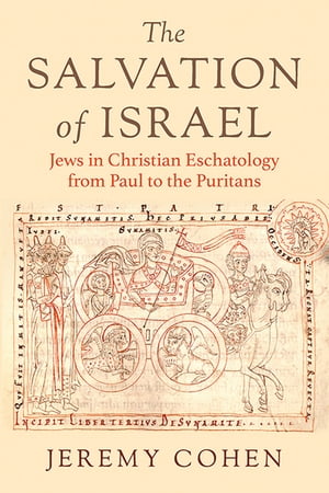 The Salvation of Israel Jews in Christian Eschatology from Paul to the Puritans