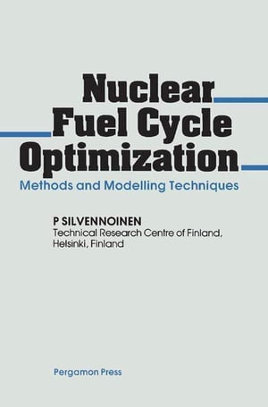 ŷKoboŻҽҥȥ㤨Nuclear Fuel Cycle Optimization Methods and Modelling TechniquesŻҽҡ[ P. Silvennoinen ]פβǤʤ3,159ߤˤʤޤ