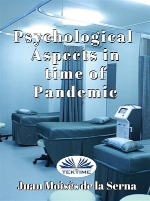 Psychological Aspects In Time Of Pandemic【電子書籍】[ Juan Mois?s De La Serna ]