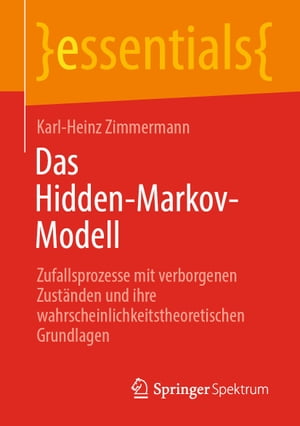 Das Hidden-Markov-Modell Zufallsprozesse mit verborgenen Zust?nden und ihre wahrscheinlichkeitstheoretischen Grundlagen