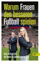 Warum Frauen den besseren Fu?ball spielen Von Weltmeisterin Nia K?nzer und TV-Ex...