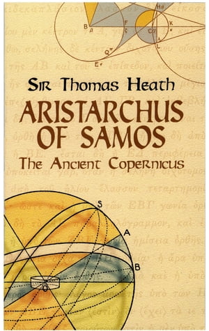 Aristarchus of Samos The Ancient Copernicus【電子書籍】[ Sir Thomas Heath ]