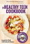 The Healthy Teen Cookbook Around the World in 80 Fantastic RecipesŻҽҡ[ Remmi Smith ]