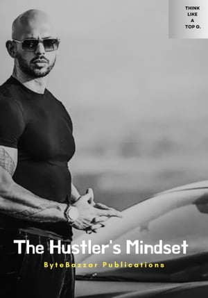 The Hustler's Mindset No-Nonsense Business Lessons from a Self-Made Multi-Millionaire