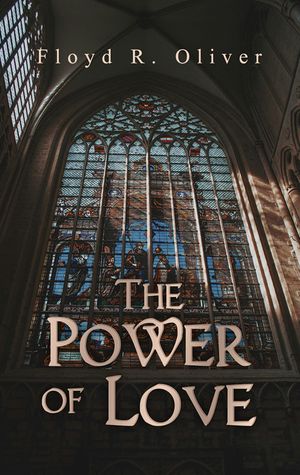 The Power of Love【電子書籍】[ Floyd R. Oliver ]