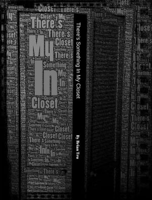 There's Something in My ClosetŻҽҡ[ Brian Tru ]