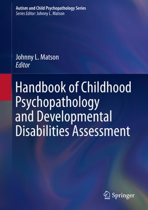 Handbook of Childhood Psychopathology and Developmental Disabilities Assessment【電子書籍】