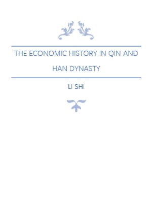 The Economic History in Qin and Han Dynasty【電子書籍】[ Li Shi ]