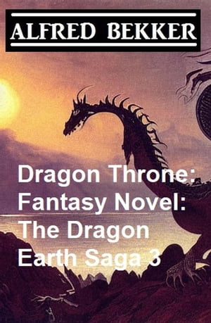 Dragon Throne: Fantasy Novel: The Dragon Earth Saga 3
