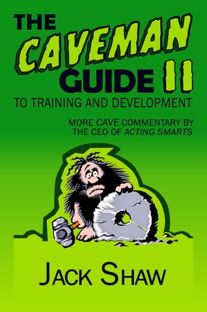 The Caveman Guide To Training and Development, I