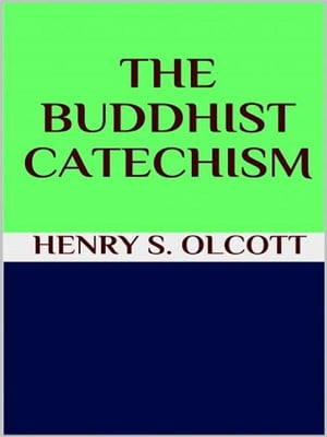 The Buddhist catechism【電子書籍】[ Henry S. Olcott ]