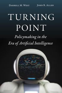 Turning Point Policymaking in the Era of Artificial Intelligence【電子書籍】[ Darrell M. West ]