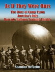 As If They Were Ours: The Story of Camp Tyson - America's Only Barrage Balloon Training Facility【電子書籍】[ Shannon McFarlin ]