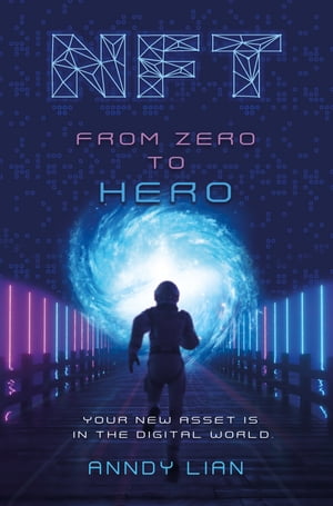 ŷKoboŻҽҥȥ㤨NFT: From Zero to Hero Your New Asset is in the Digital WorldŻҽҡ[ Anndy Lian ]פβǤʤ1,627ߤˤʤޤ