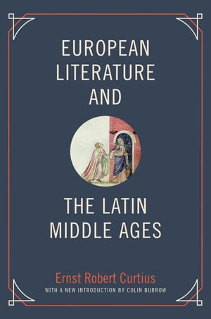 European Literature and the Latin Middle Ages【電子書籍】 Ernst Robert Curtius