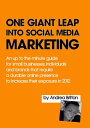 ŷKoboŻҽҥȥ㤨One Giant Leap Into Social Media Marketing An Up To The Minute Guide For Small Businesses, Individuals, And Brands That Require A Durable Online Presence To Increase Their Exposure In 2012Żҽҡ[ Andrea Britton ]פβǤʤ399ߤˤʤޤ