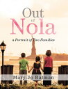 Out of Nola A Portrait of Two Families【電子書籍】[ Mary-Jo Balman ]