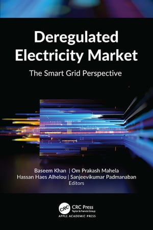 Deregulated Electricity Market The Smart Grid Perspective【電子書籍】